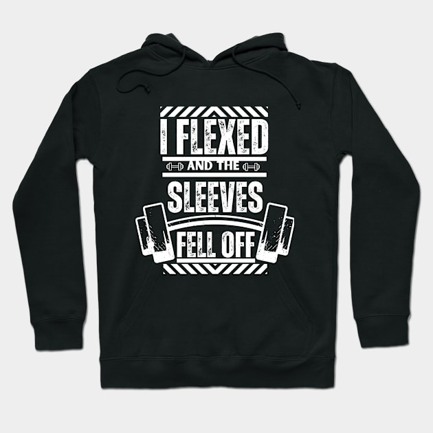 I Flexed and The Sleeves Fell Off - Humorous Workout Flexing Strength Saying Hoodie by KAVA-X